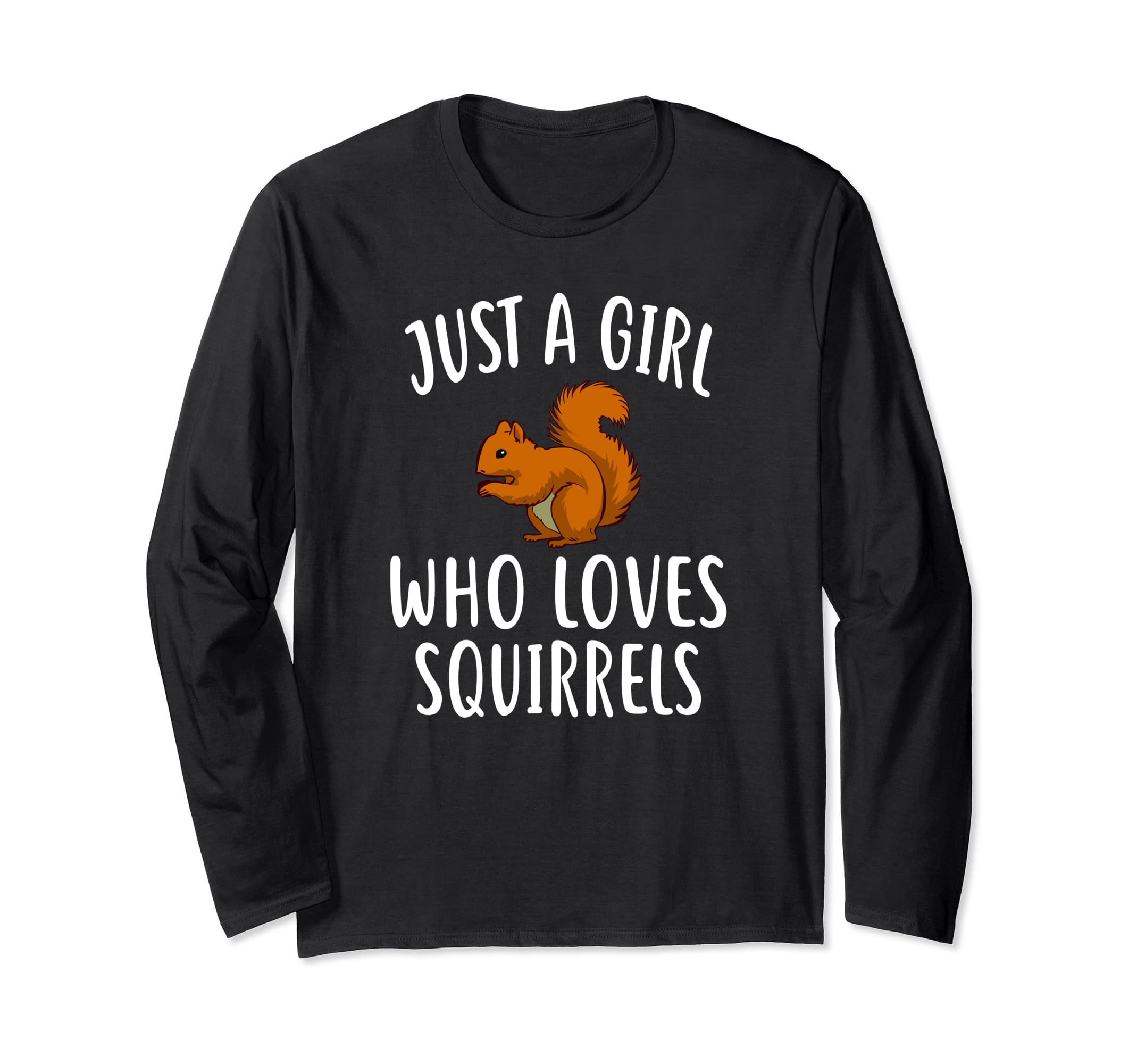 Just A Girl Who Loves SQUIRRELS T-Shirt Funny SQUIRREL Long Sleeve T-Shirt