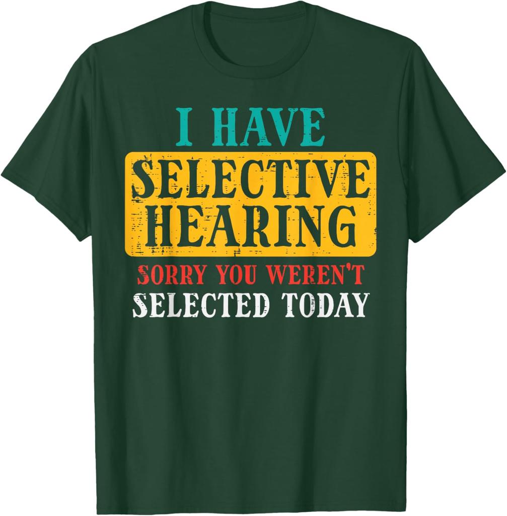 Selective Hearing Funny Saying Graphic Tee Casual Cotton TShirt Humorous Gift for Adults