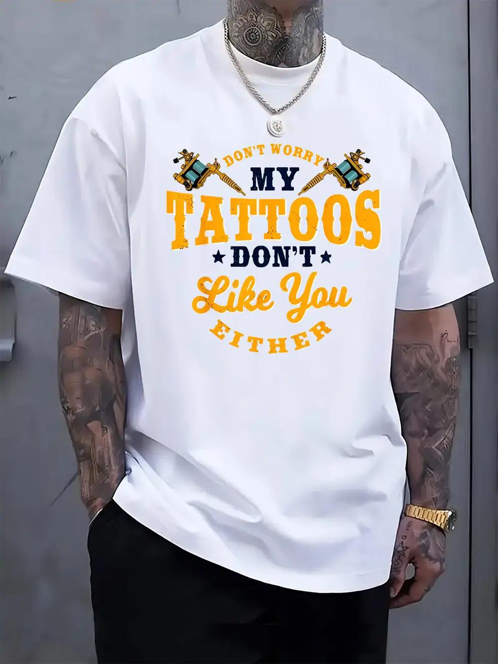 White Don t Worry My Tattoos Don t Like You Either Graphic T-shirt - Casual Crew Neck XXL