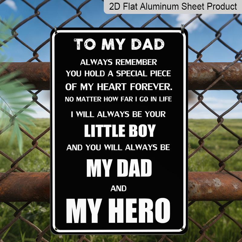 2D Flat 1pc To My Dad My Hero Metal Sign 7.87x11.81inch - Aluminum Father's Day Inspirational Decor for Home, Garage, Man Cave, Office - Durable