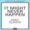 It Might Never Happen by Emily Slapper Hardback Book 9780008629175