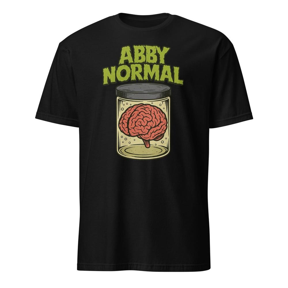 Abby Normal - Funny Horror Movie Shirt - Unisex Unisex T-Shirt M