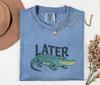Later Gator Shirt, Funny Alligator Pun Tee, See You Later Alligator Gift, Swamp Humor Graphic Tee, Sarcastic Farewell Shirt, Gator Lover Top