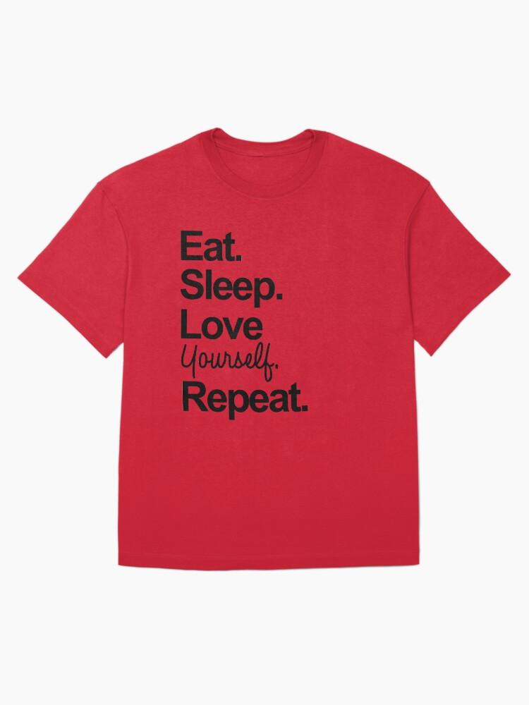 Essen. Schlafen. Dich selbst lieben. Wiederholen. Übergroßes T-Shirt