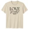 Love Yourself T-Shirt Positive Affirmation Inspirational Birthday Gift