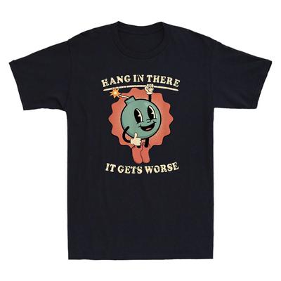 Herren- und Damen-T-Shirts Hang In There It Gets Worse Lustig Bombe Cartoon Meme Zitat Vintage