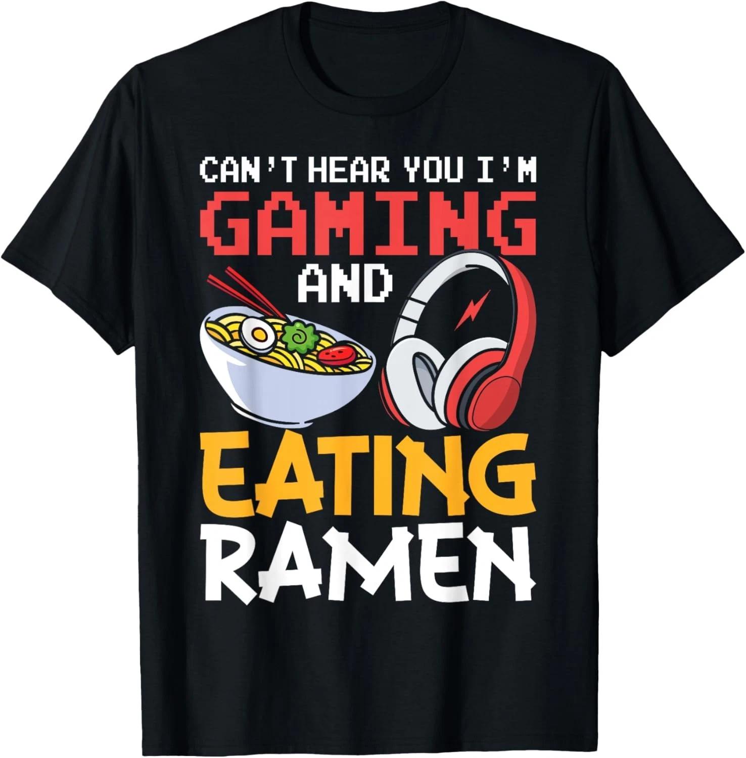 

Funny Can_t Hear You I_m Gaming and Eating Ramen Gamer Gift Unisex T-Shirt M