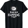 Sheep Happens Funny Sheep Herding Farmers & Herders T-Shirt