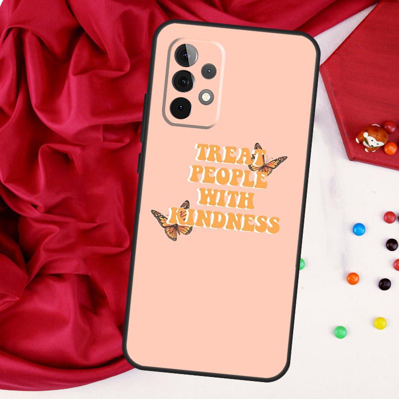 Treat People With Kindness For Samsung Galaxy A55 A53 A33 A13 A35 A15 A36 A56 A26 A16 A22 A32 A52 A54 A34 A06 A05 Case