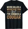 Habe nie einen Berglöwen getötet, aber ich habe einen Puma gewürgt T-Shirt