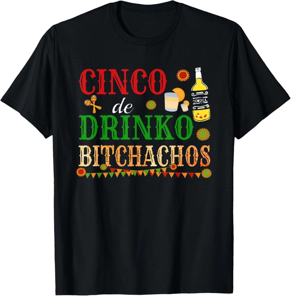 Cinco De Drinko Bitchachos Mens Womens Drinking Gift Unisex T-Shirt