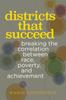 The Districts That Succeed : Breaking the Correlation Between Race, Poverty, and Achievement Book