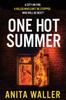 The One Hot Summer : The BRAND NEW Shocking, Page-turning Psychological Thriller from Anita Waller Book