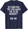 Honest Say No Funny Saying Men Women Graphic Print Casual Cotton T-Shirt