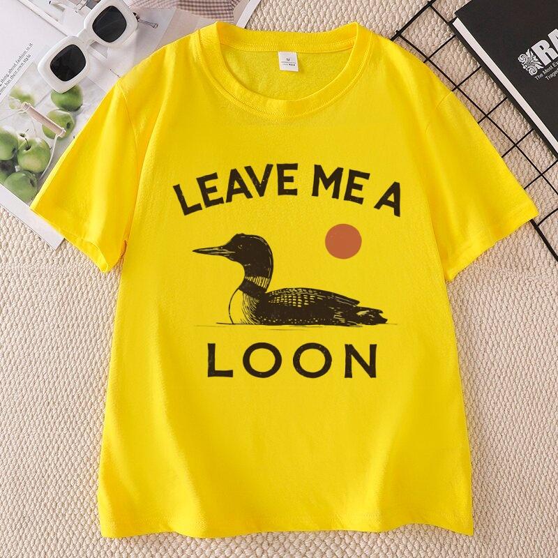 Leave Me A Loon T Shirt Casaul Funny Bird Lover TShirt Minimalist Nature Graphic Tee Cotton Short Sleeve Round Neck Printed