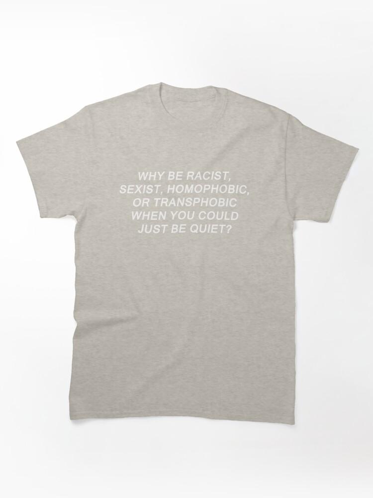 Pantera Why Be Racist Sexist Homophobic or Transphobic Classic Unisex T-Shirt