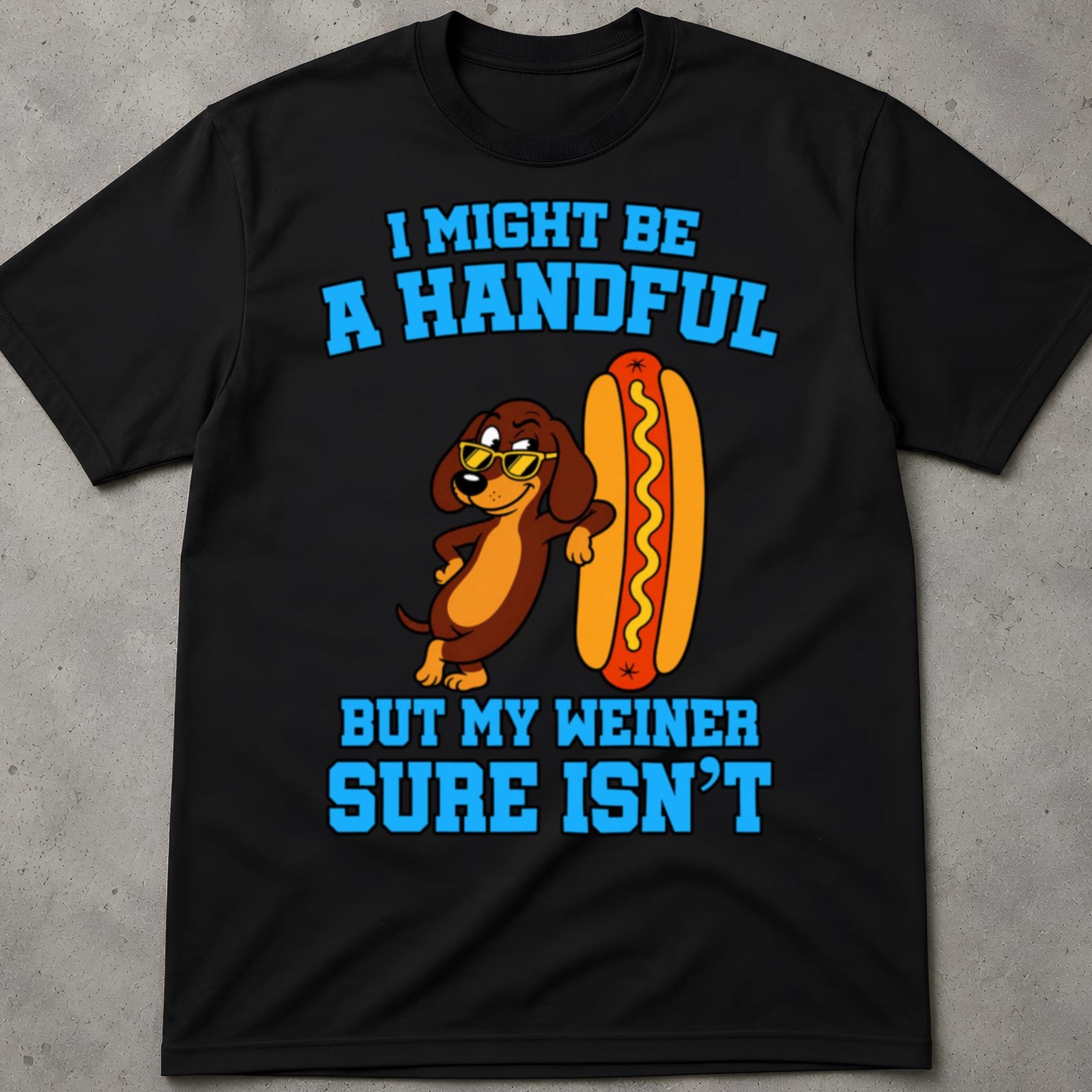 I Might Be A Handful, But My Weiner Sure Is Shirt, Gen Z Meme Shirt, Inappropriate Shirt, Gag Gifts Shirt, Weird Shirt, Offensive Gifts S