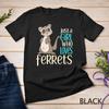 Just a Girl Who Loves Ferrets Gift T Shirt For Girls and Women Unisex T-shirt