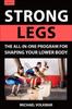 The Strong Legs : The All-In-One Program for Shaping Your Lower Body - Over 200 Workouts Book