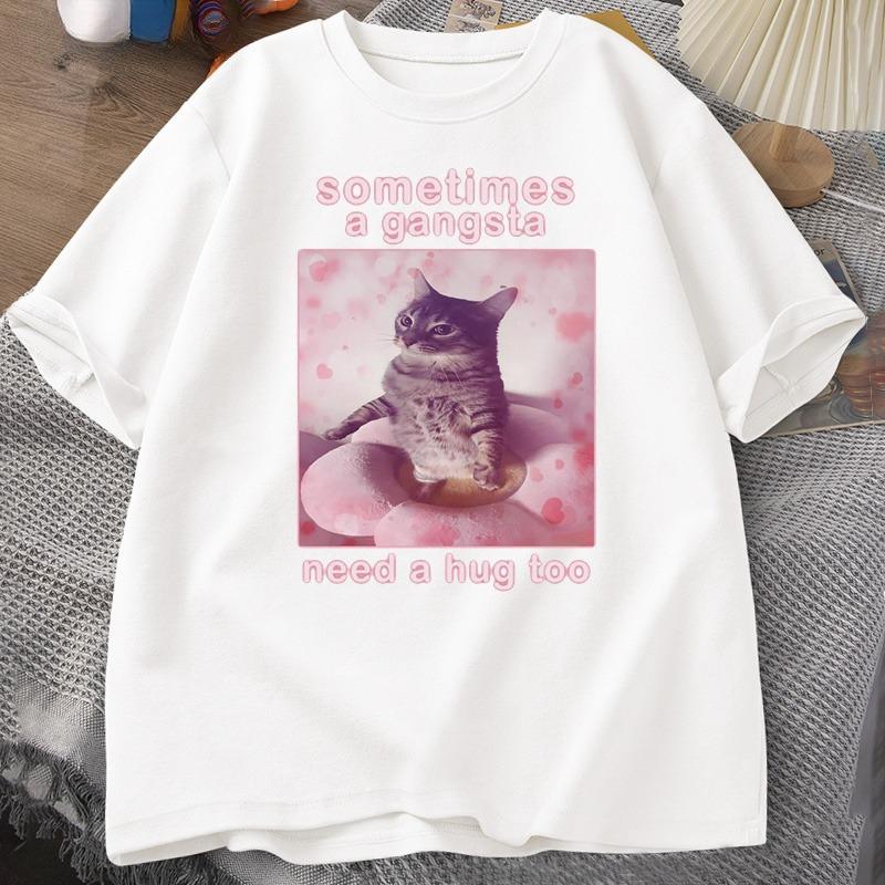 Sometimes A Gangsta Need A Hug Funny Cat Meme Tshirt Unisex Women Goofy Ahh T Shirt Y2k Graphic T Shirts Oversized Tee Clothing