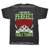 Funny Ping Pong I May Not Be Perfect But I Play Table Tennis Tshirts Unisex Casual Tshirt 100 Cotton Loose Oversized T Shirt