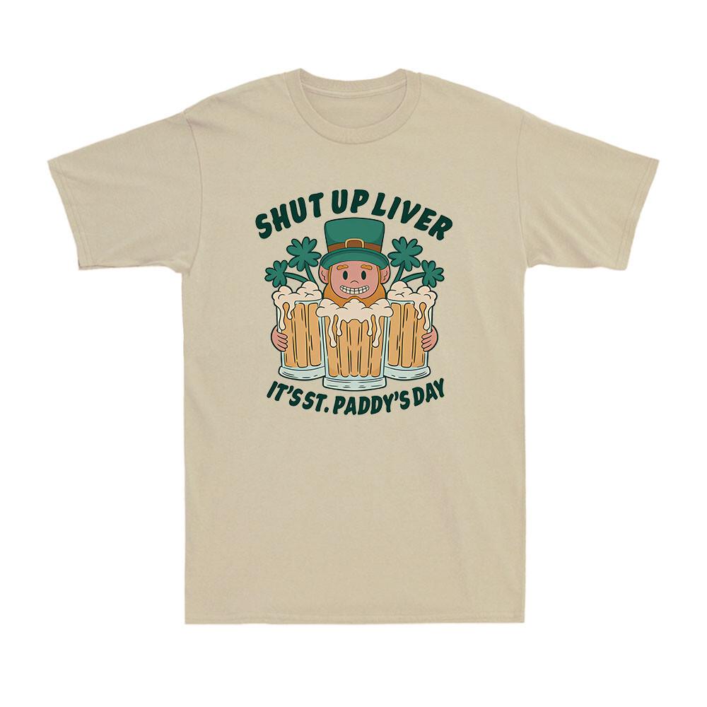 St Patricks Day Shut Up Liver Beer Alcohol Funny Gift Men s Cotton T-Shirt M