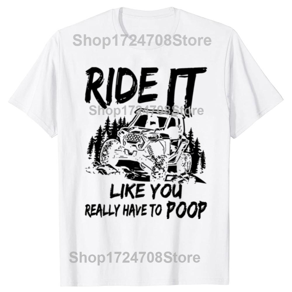 Funny Ride Like You Have To Poop Graphic T-shirts Men Women's Fashion Casual Tshirt 100% Cotton Loose Oversized T Shirt