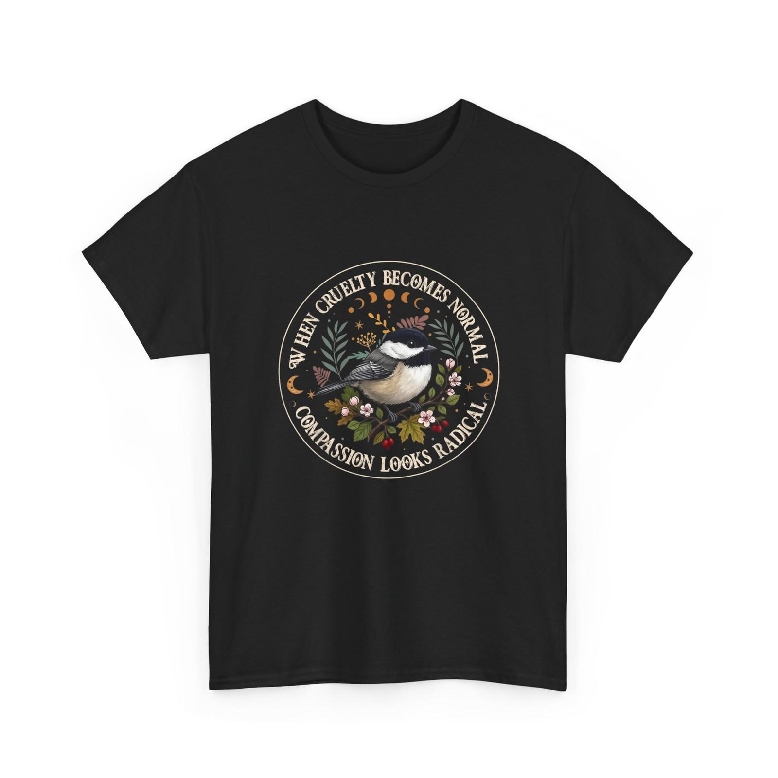 When Cruelty Becomes Normal Compassion Looks Radical Shirt L