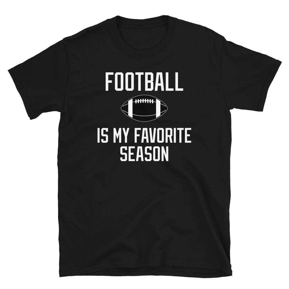 

Football Is My Favorite Season College Professional Short-Sleeve Unisex T-Shirt 4XL