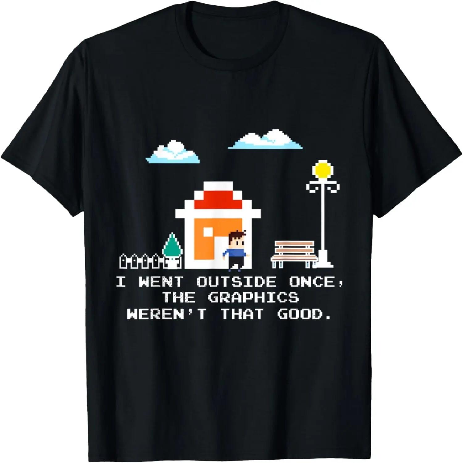 Funny I Went Outside Once The Graphics Weren t That Good T-Shirt S