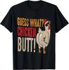 Funny Guess What? Chicken Butt! Gift Unisex T-Shirt