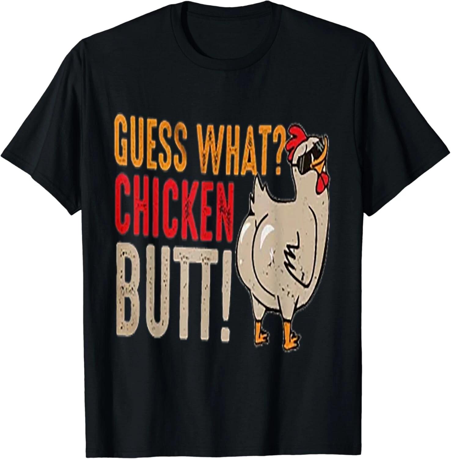 Funny Guess What Chicken Butt! Tee Gift Unisex T-Shirt 2XL