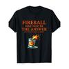 Fireball ist vielleicht nicht die Antwort – Bedrucktes Herren-T-Shirt mit kurzen Ärmeln, hochwertige, weiche Baumwolle, locker geschnitten, ideal für Fitness und Sport.