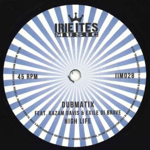 7inch Record DUBMATIX, KAZAM DAVIS, EXILE DI BRA - High Life / Dub Life IIM028 Irie Ites EU 2019 Europe Reggae, Ska & Dub