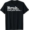 Grappige Meme Bruh Lees Je Bijbel Christelijk Religieus Geloof T-shirt Heren Dames T-shirts Top unisex T-shirt Heren Dames T-shirts Top