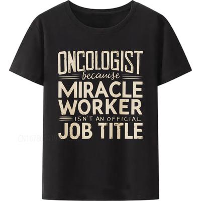 Brand Summer For Him Tshirt Oncologist Because Miracle Worker Isnt An Official Job Title Short Sleeve Comfortable ONeck Tees