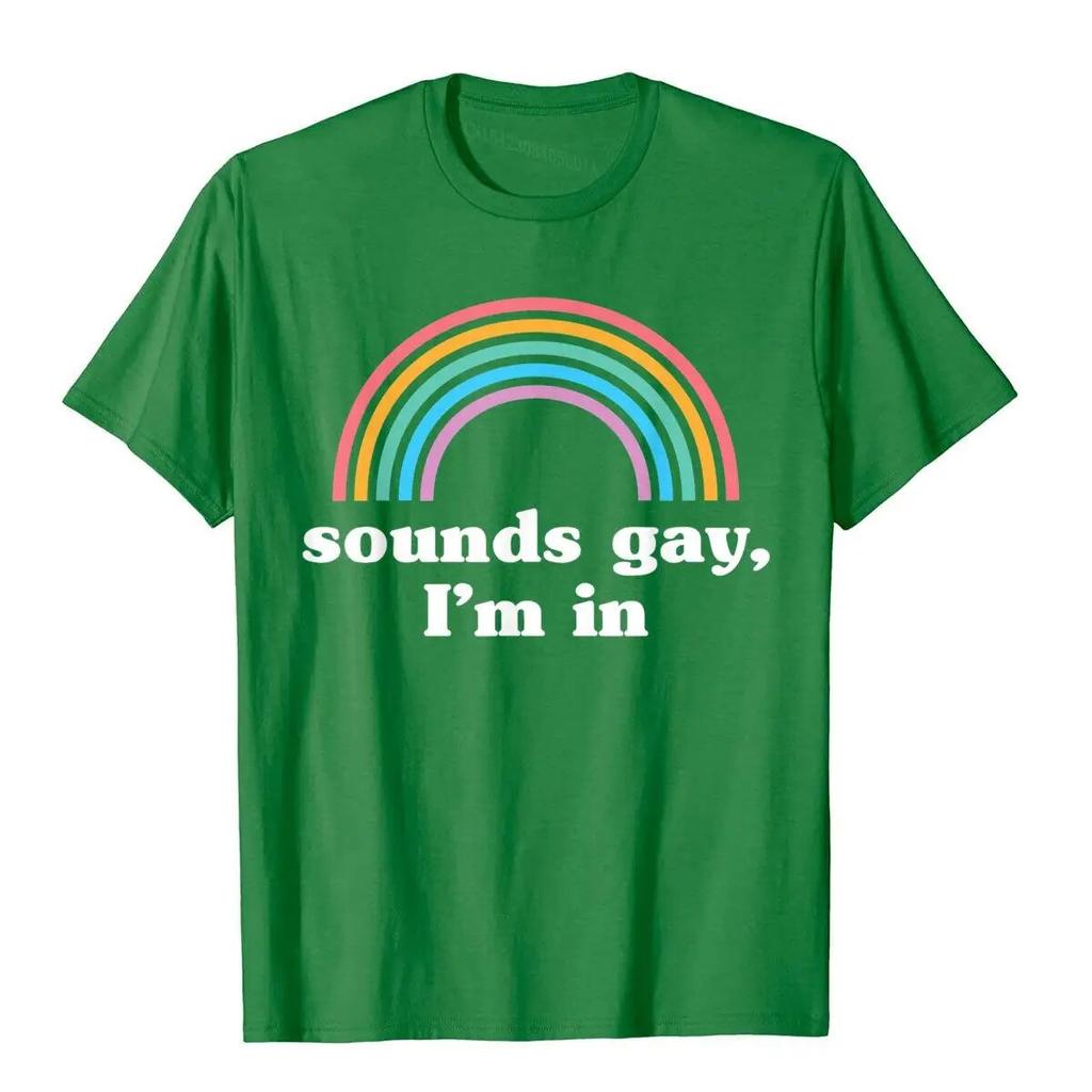 Sounds Gay I'm In T-Shirt Funny Unisexs T Shirts Cotton Tops Tees Preppy Style Kawaii Unisex Clothing