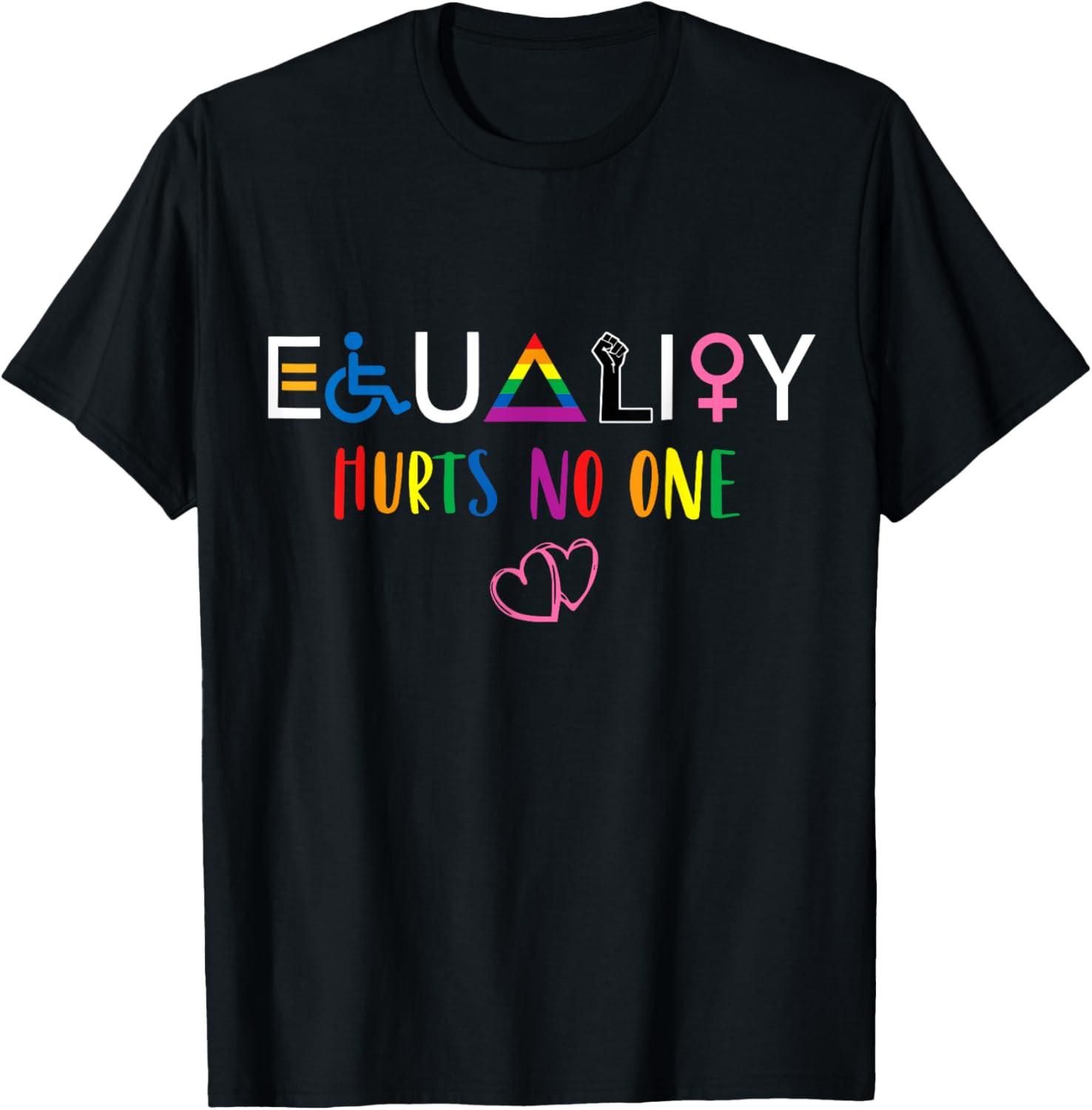 Equality Hurt No One Human Rights T Shirt S