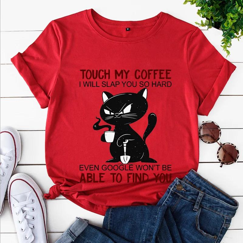 Angry Black Cat T Shirt New Trendy Tee Shirt Touch My Coffee I Will Slap You So Hard Graphic Streetwear T Shirts Ladies Y2k Tops