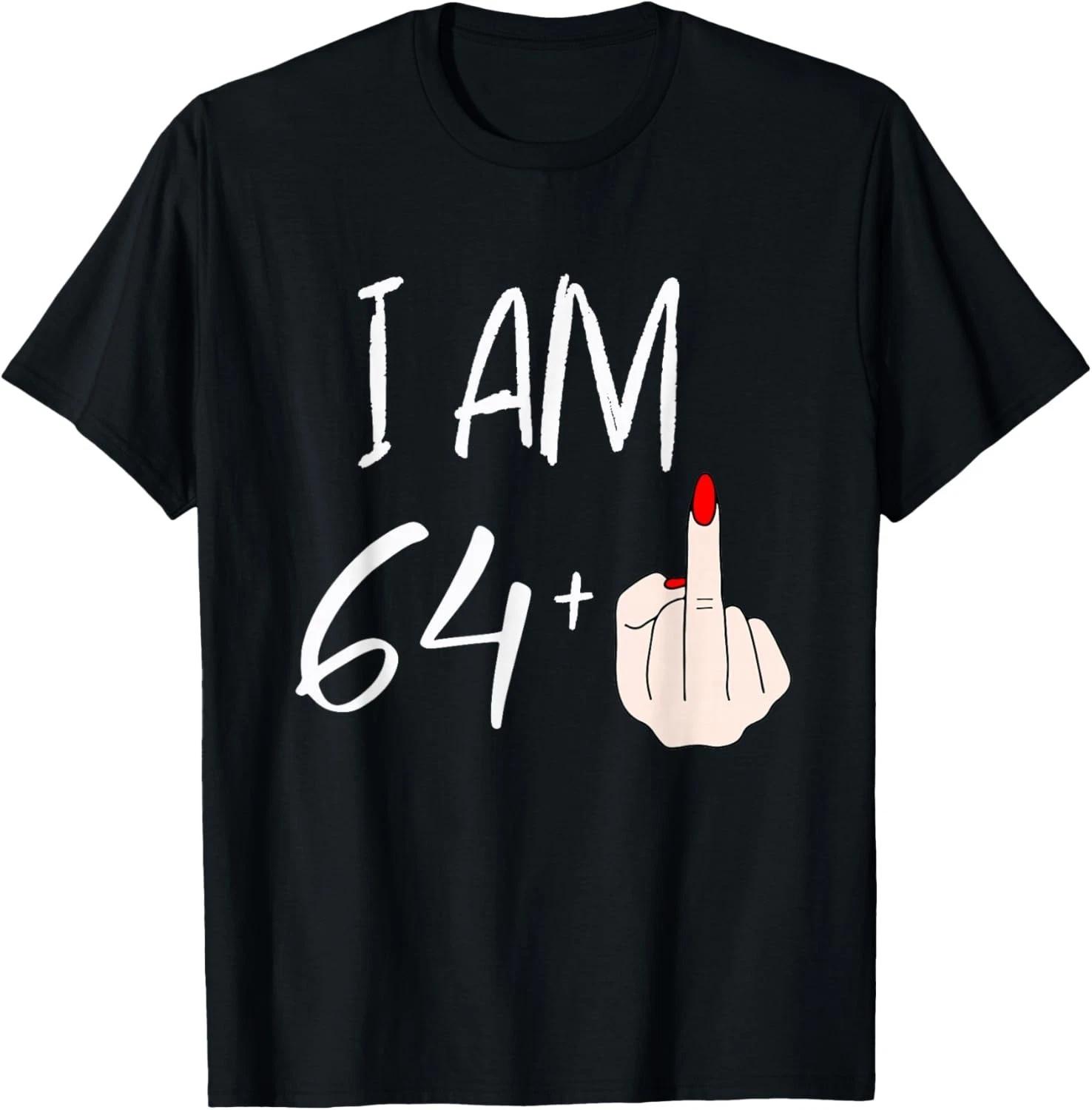 

I Am 64 Plus 1 Funny for A 64th Birthday for Women T-Shirt unisex T-Shirt L