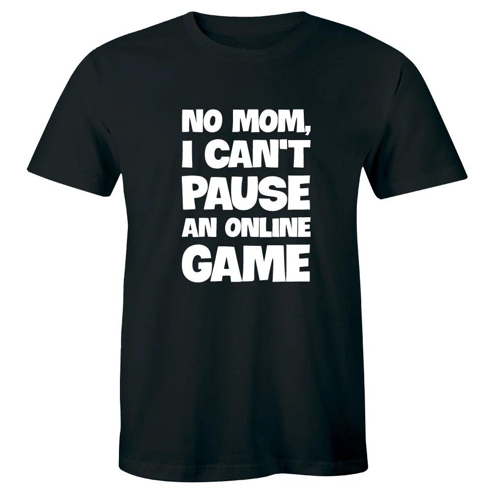 

No Mom I Can t Pause An Online Game Men s T-Shirt Funny Gaming Computer Nerd Tee L