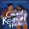 Cant Resist Her by Kianna Alexander Paperback Book 9781542034098