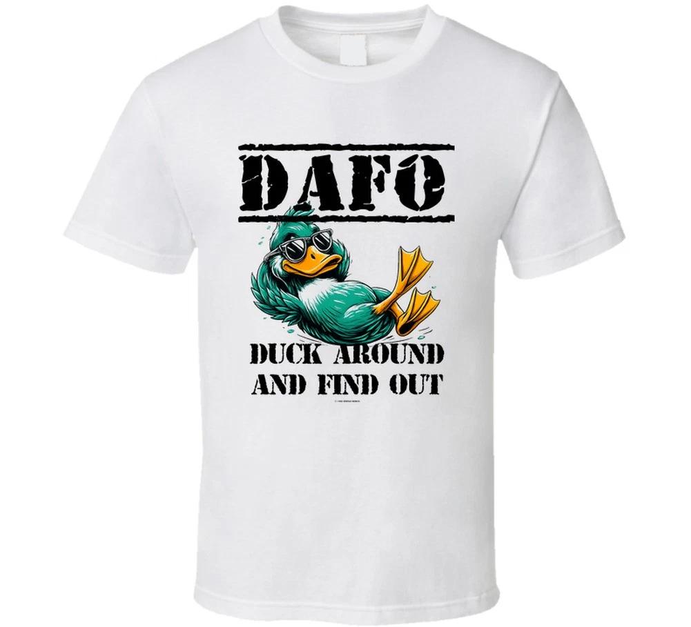 

DAFO Duck Around And Find Out Funny Gift T Shirt 4XL