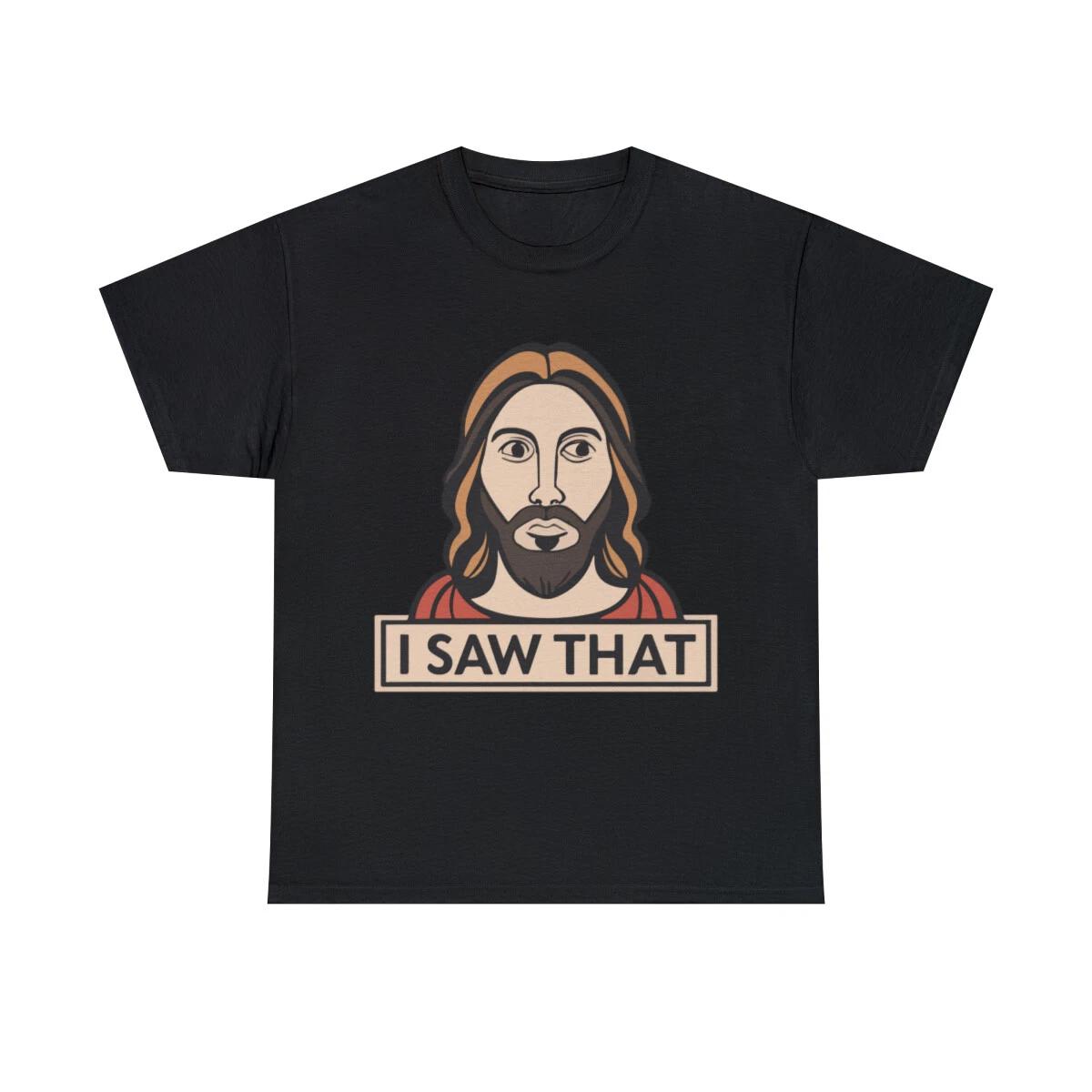 Jesus I Saw That Meme Graphic Tee Shirt, S-5XL 4XL