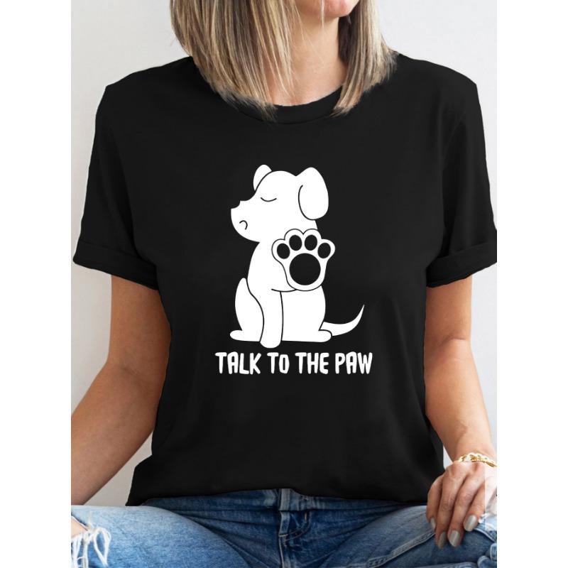 

Casual Crew Neck T-Shirt Short Sleeve Regular Fit with Dog and Talk To The Paw Graphic Print for Summer Woman Clothing XL