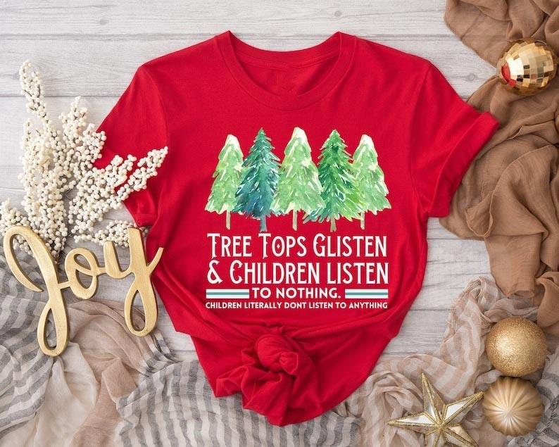 

Funny Christmas Shirt Tree Tops Glisten Children Listen Unisex S-5Xl Unisex T-Shirt S