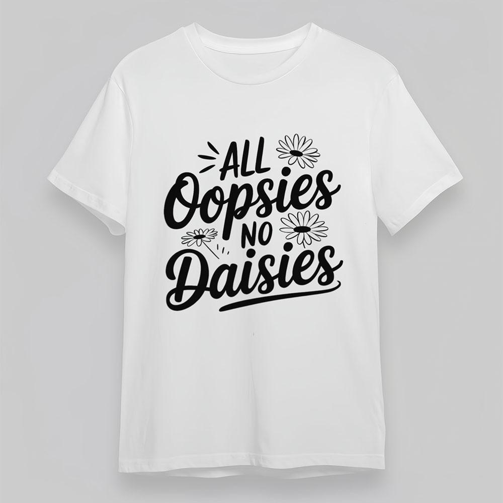 Women's Oversize T-Shirt All Oopsies No Daisies Print Tee Short Cotton White