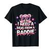 I Need A Hug from A Baddie Funny Quote T-shirt For Men Women 100% Cotton T Shirts Short Sleeve Tops 0313-1 - Men's Summer Cot...