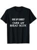 Funny 'Give Up Over My Bread Body' Graphic Tee - 100% Cotton, Short Sleeve,