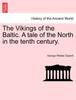 The The Vikings of the Baltic. a Tale of the North In the Tenth Century. Vol. II. Book